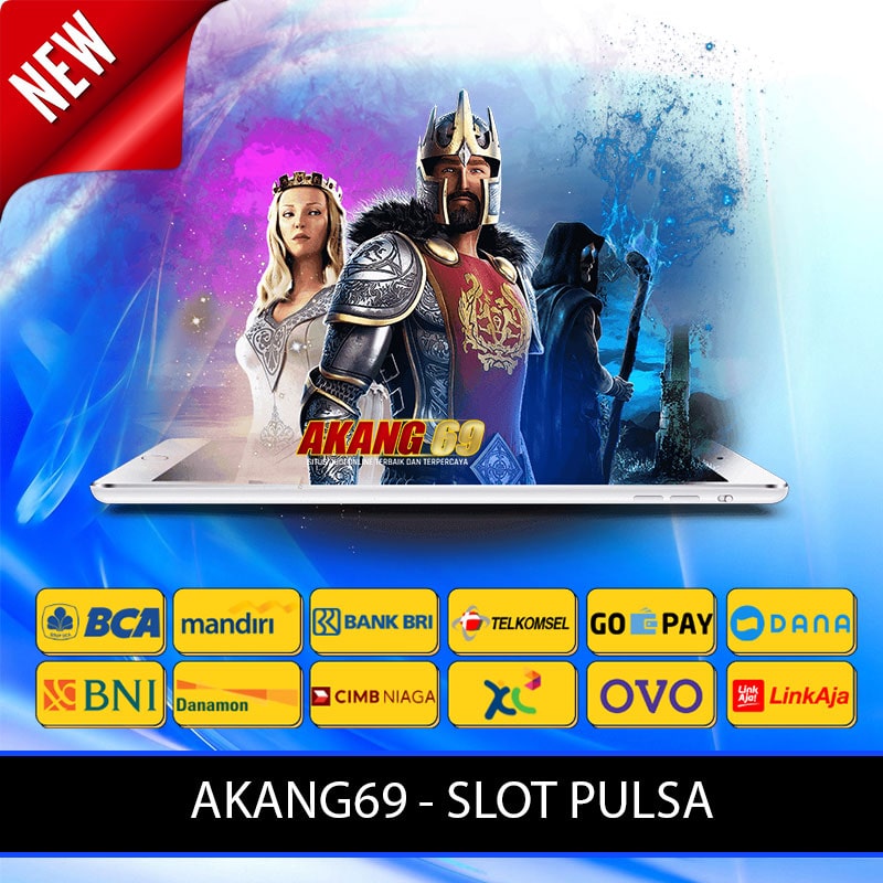 AKANG69: Situs Resmi Slot Online Deposit Pulsa Tri, Indosat, IM3 Banyak Rezeki [Viral]